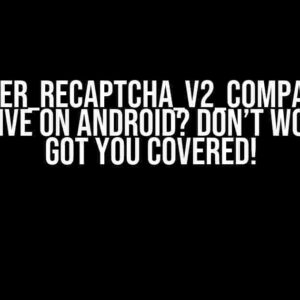 flutter_recaptcha_v2_compat not responsive on Android? Don’t Worry, I’ve Got You Covered!