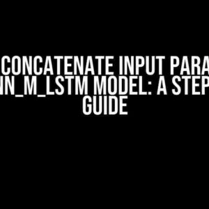 How to Concatenate Input Parameters to the CNN_M_LSTM Model: A Step-by-Step Guide