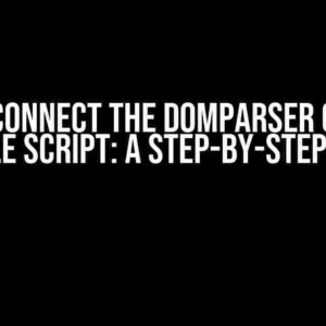 How to Connect the DOMParser Object in Google Script: A Step-by-Step Guide