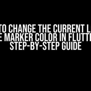 I Want to Change the Current Location Blue Marker Color in Flutter: A Step-by-Step Guide