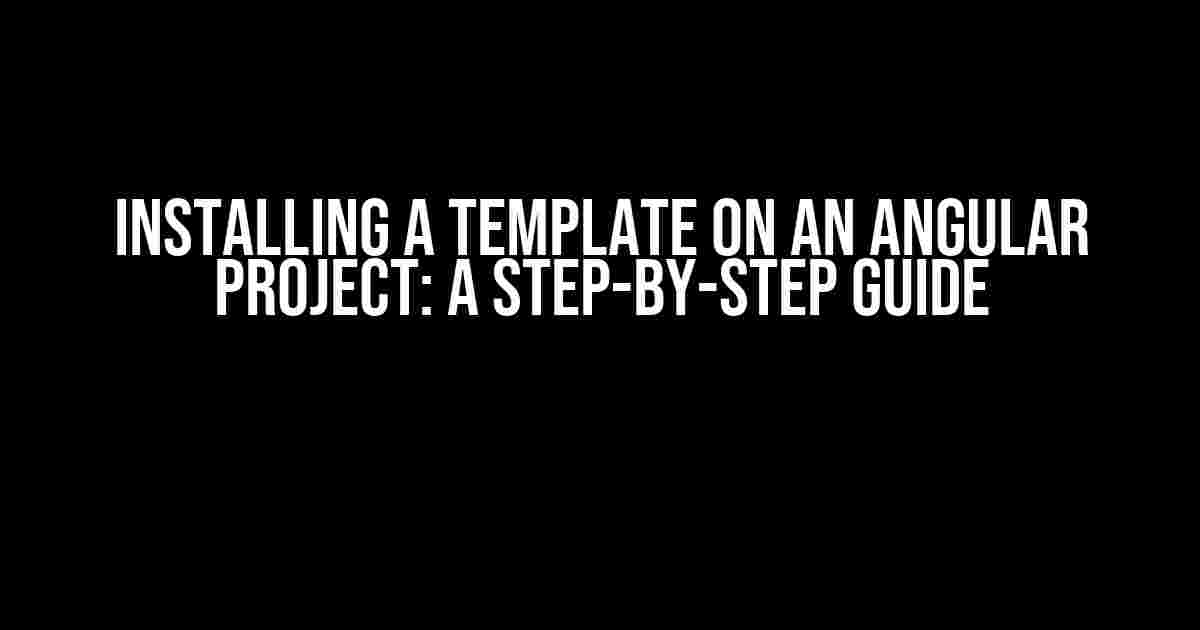 Installing a Template on an Angular Project: A Step-by-Step Guide