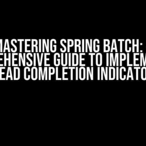 Mastering Spring Batch: A Comprehensive Guide to Implementing Read Completion Indicator