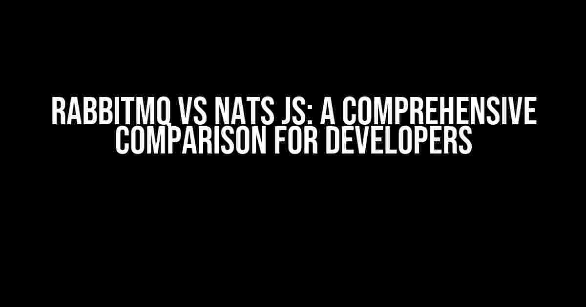 RabbitMQ vs Nats JS: A Comprehensive Comparison for Developers